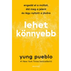   Yung Pueblo - Lehet könnyebb - Engedd el a múltat, éld meg a jelent és légy nyitott a jövőre