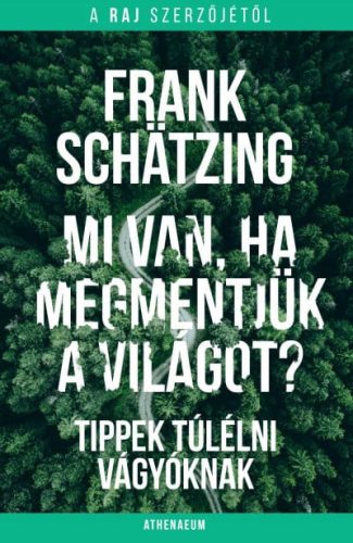 Frank Schätzing - Mi van, ha megmentjük a világot?