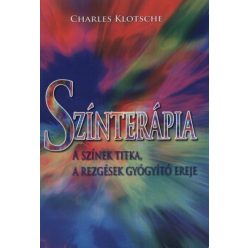   Charles Klotsche - Színterápia - A színek titka, a rezgések gyógyító ereje