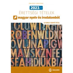   Árva László, Simon Ferenc - 2023. évi érettségi tételek magyar nyelv és irodalomból (40 emelt szintű tétel)