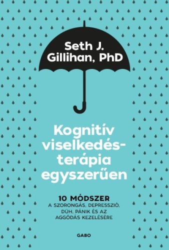 Seth J. Gillihan - Kognitív viselkedésterápia egyszerűen