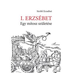 I. Erzsébet - Egy mítosz születése