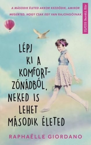 Raphaelle Giordano - Lépj ki a komfortzónádból, neked is lehet második életed