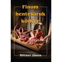 Bittner János - Finom hentesáruk könyve