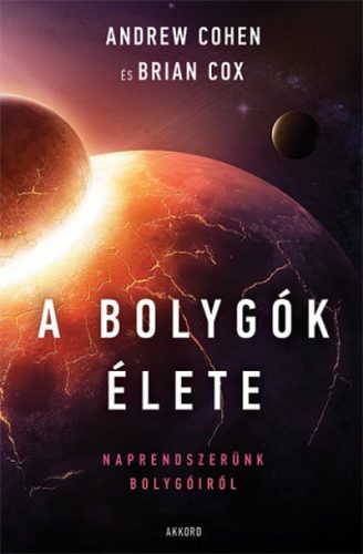 Andrew Cohen, Brian Cox - A bolygók élete