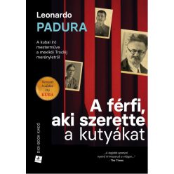 Leonardo Padura - A férfi, aki szerette a kutyákat