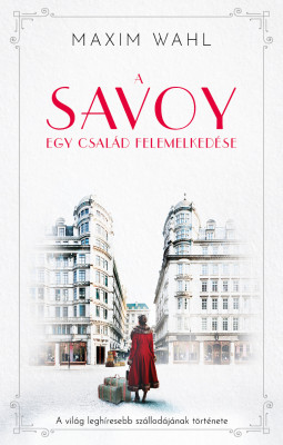 Maxim Wahl - A Savoy 1. - Egy család felemelkedése