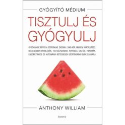 Anthony William - Tisztulj és gyógyulj