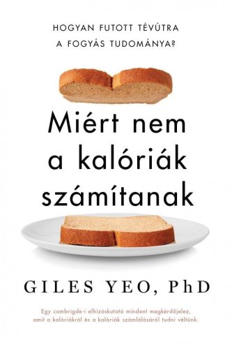 PhD Giles Yeo - Miért nem a kalóriák számítanak