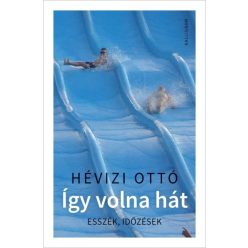 Hévizi Ottó - Így volna hát - Esszék, időzések