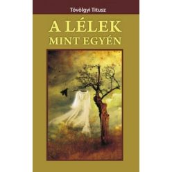 Tóvölgyi Titusz - A lélek mint egyén