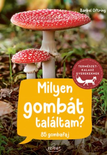 Bärbel Oftring - Milyen gombát találtam? - 85 gombafaj