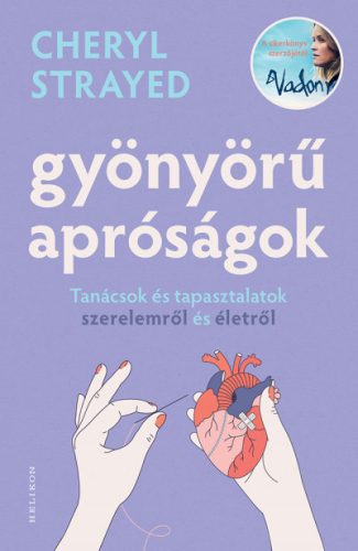 Gyönyörű apróságok - Tanácsok és tapasztalatok szerelemről és édenről