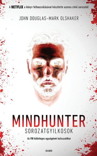 John Douglas, Mark Olshaker - Mindhunter – Sorozatgyilkosok