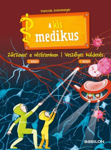 Dietrich Grönemeyer - A kis medikus - 3. Zűrzavar a véráramban / 4. Veszélyes küldetés