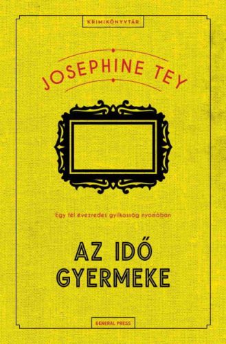 Josephine Tey - Az idő gyermeke