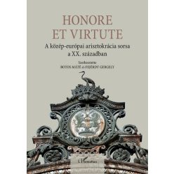   Honore Et Virtute - A közép-európai arisztokrácia sorsa a XX. században