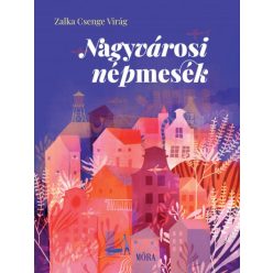 Zalka Csenge Virág - Nagyvárosi népmesék