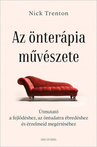 Nick Trenton - Az önterápia művészete - Útmutató a fejlődéshez, az öntudatra ébredéshez és érzelmeid megértéséhez