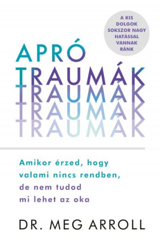 Apró traumák - Amikor érzed, hogy valami nincs rendben, de nem tudod mi lehet az oka