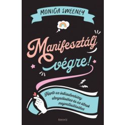 Monica Sweeney - Manifesztálj végre!