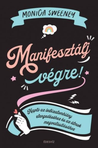 Monica Sweeney - Manifesztálj végre!