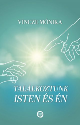 Vincze Mónika - Találkoztunk Isten és én