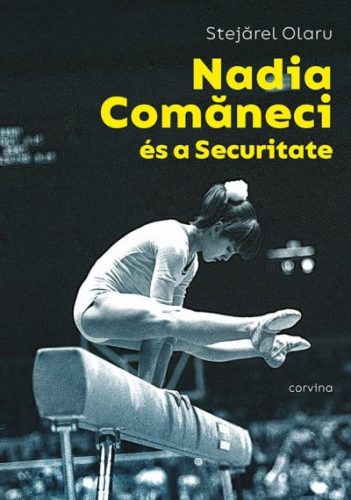 Stejaler Olaru - Nadia Comaneci és a Securitate