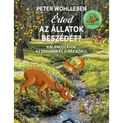   Peter Wohlleben - Érted az állatok beszédét? - Kalandozások az erdőben és a ház körül