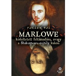   Faklen Pál - Marlowe késleltetett feltámadása, avagy a Shakespeare-rejtély kulcsa