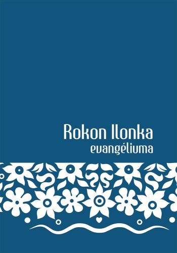 Vass Szabolcs - Rokon Ilonka evangéliuma