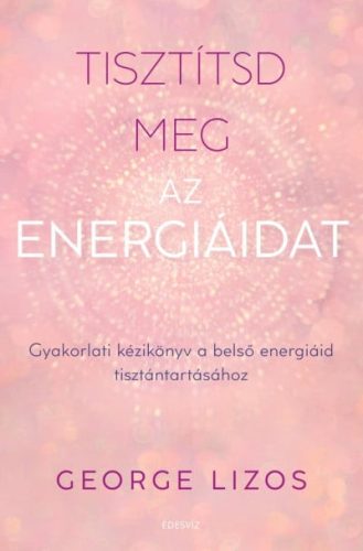 George Lizos - Tisztítsd meg az energiáidat