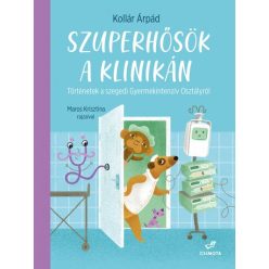 Kollár Árpád - Szuperhősök a klinikán