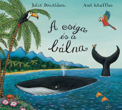 Julia Donaldson - A csiga és a bálna