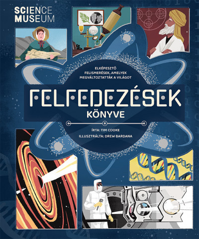 Tim Cooke - Felfedezések könyve - Elképesztő felismerések, amelyek megváltoztatták a világot