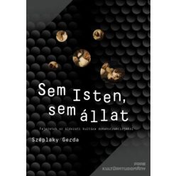 Széplaky Gerda - Sem Isten, sem állat