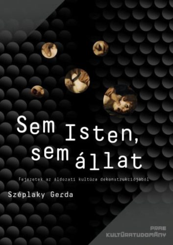 Széplaky Gerda - Sem Isten, sem állat