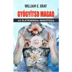 William E. Gray - Gyógyítsd magad