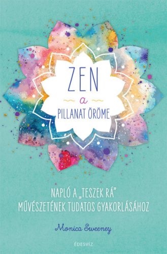 Monica Sweeney - ZEN - A pillanat öröme