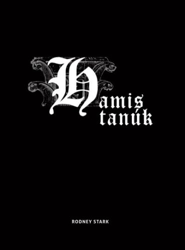 Rodney Stark - Hamis tanúk