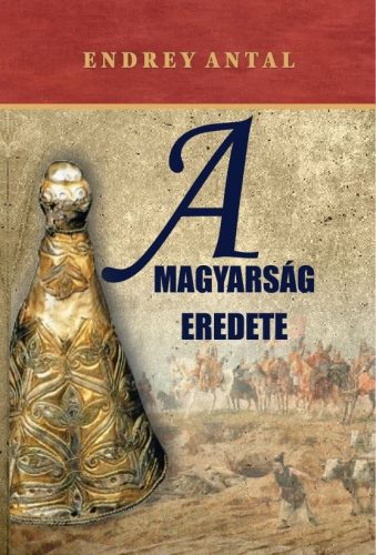 Endrey Antal - A magyarság eredete