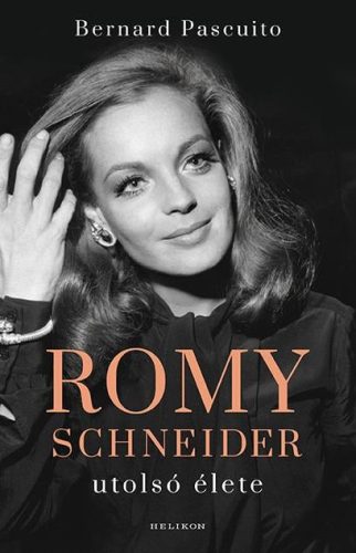 Bernard Pascuito - Romy Schneider utolsó élete