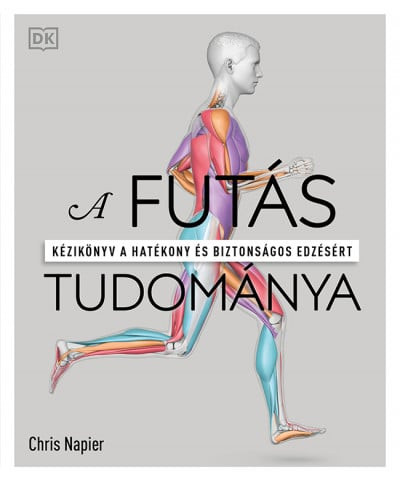 Chris Napier - A futás tudománya - Kézikönyv a hatékony és biztonságos edzésért