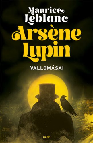 Maurice Leblanc - Arséne Lupin vallomásai