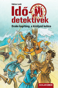 Fabian Lenk - Drake kapitány, a királynő kalóza- Idődetektívek 5.