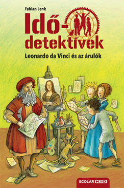 Fabian Lenk - Leonardo da Vinci és az árulók - Idődetektívek 20.