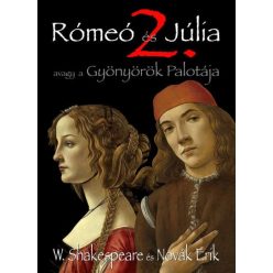   William Shakespeare - Rómeó és Júlia 2. - Avagy a Gyönyörök Palotája