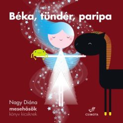   Nagy Diána - Béka, tündér, paripa - Mesehősök, könyv kicsiknek