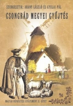 Arany László, Gyulai Pál - Magyar népköltési gyűjtemény II. kötet - Csongrád megyei gyűjtés