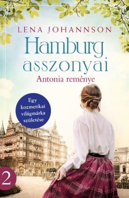 Lena Johannson - Hamburg asszonyai 2. - Antonia reménye